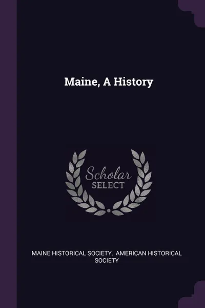 Обложка книги Maine, A History, Maine Historical Society