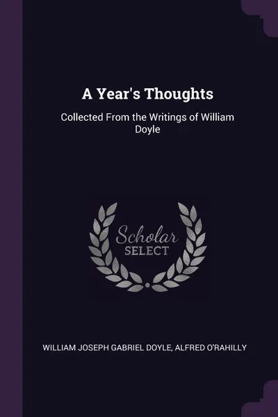 Обложка книги A Year's Thoughts. Collected From the Writings of William Doyle, William Joseph Gabriel Doyle, Alfred O'Rahilly