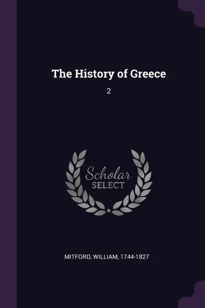Обложка книги The History of Greece. 2, William Mitford