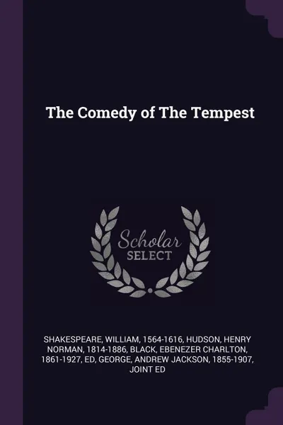 Обложка книги The Comedy of The Tempest, William Shakespeare, Henry Norman Hudson, Ebenezer Charlton Black