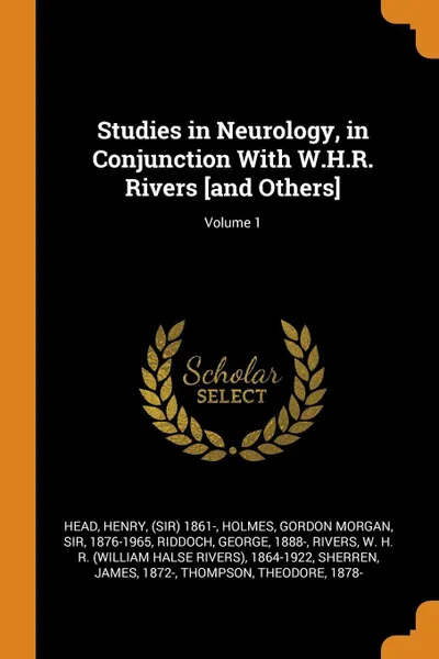 Обложка книги Studies in Neurology, in Conjunction With W.H.R. Rivers .and Others.; Volume 1, Henry Head, Gordon Morgan Holmes, George Riddoch