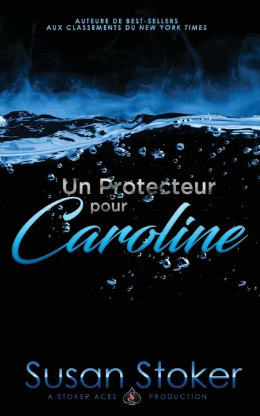 Обложка книги Un Protecteur Pour Caroline, Susan Stoker, Angélique Olivia Moreau, Valentin Translation