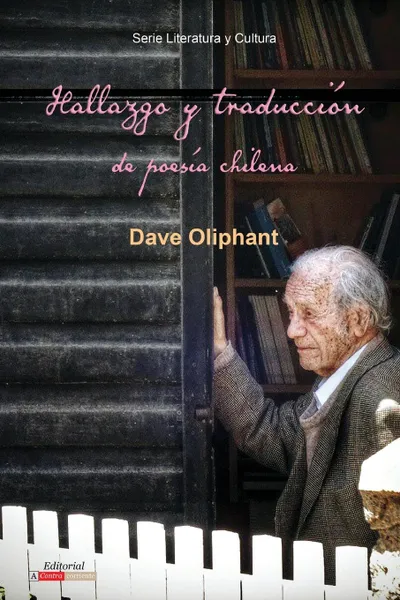 Обложка книги Hallazgo y traduccion de poesia chilena, Dave Oliphant