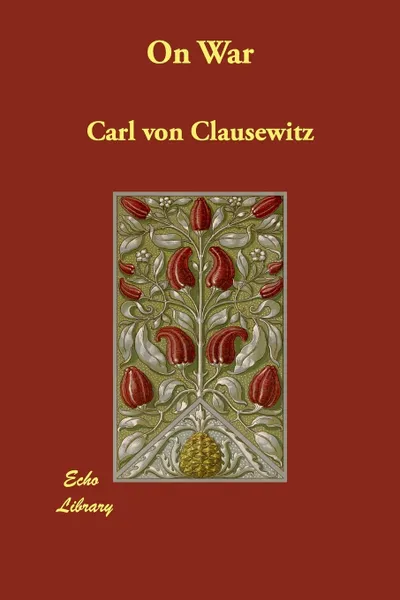 Обложка книги On War, Carl Von Clausewitz, Carl Von Clausewitz