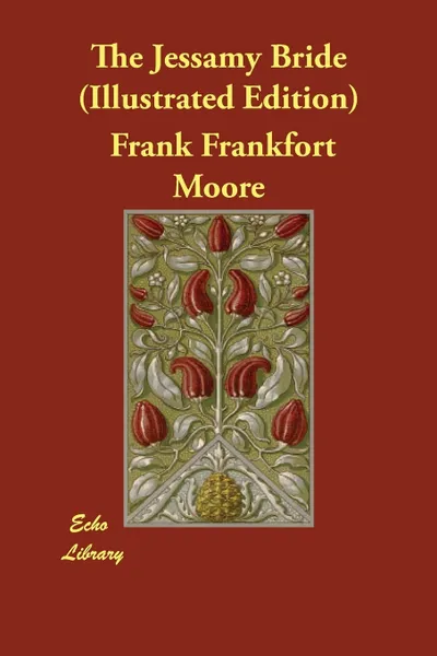 Обложка книги The Jessamy Bride (Illustrated Edition), Frank Frankfort Moore