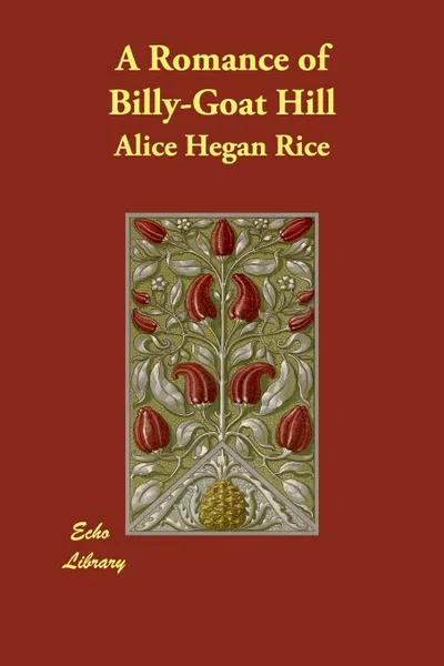 Обложка книги A Romance of Billy-Goat Hill, Alice Hegan Rice