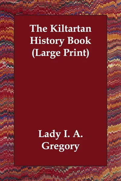 Обложка книги The Kiltartan History Book, Lady Gregory, Lady I. a. Gregory