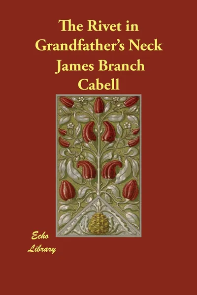 Обложка книги The Rivet in Grandfather's Neck, James Branch Cabell