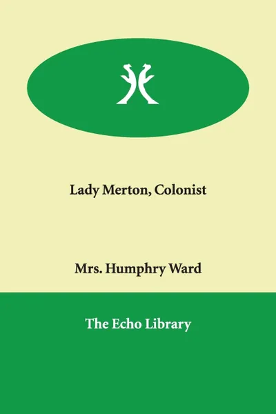 Обложка книги Lady Merton, Colonist, Mrs. Humphry Ward