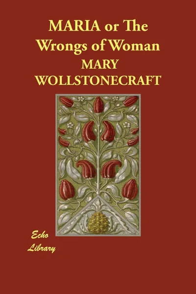 Обложка книги MARIA or The Wrongs of Woman, MARY WOLLSTONECRAFT