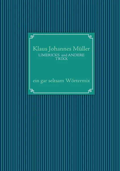 Обложка книги LIMERICKS  und ANDERE TRIXX, Klaus Johannes Müller