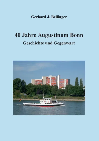 Обложка книги 40 Jahre Augustinum Bonn, Gerhard J. Bellinger