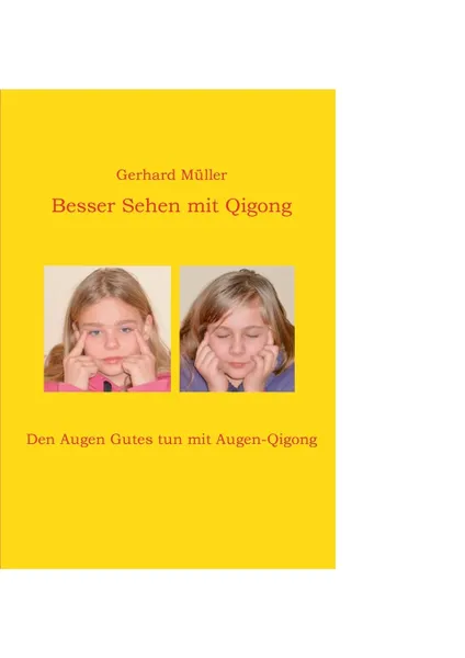 Обложка книги Besser Sehen mit Qigong, Gerhard Müller