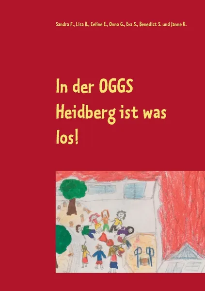 Обложка книги In der OGGS Heidberg ist was los!, Sandra F., Lisa B., Celine E.