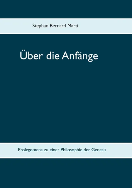 Обложка книги Uber die Anfange, Stephan Bernard Marti