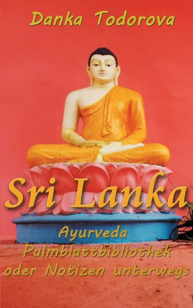 Обложка книги Sri Lanka, Ayurveda, Palmblattbibliothek oder Notizen unterwegs, Danka Todorova