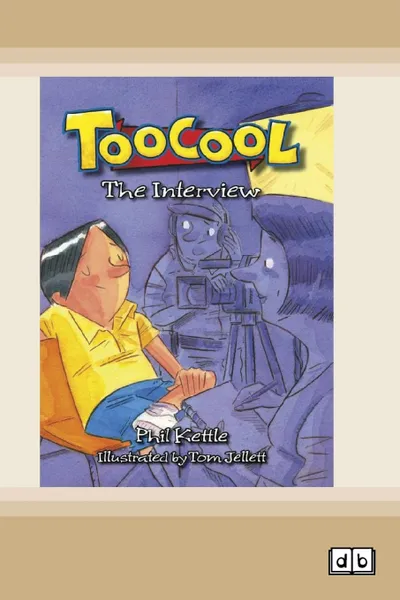 Обложка книги The Interview. Toocool (book 38) (Dyslexic Edition), Phil Kettle, Tom Jellett