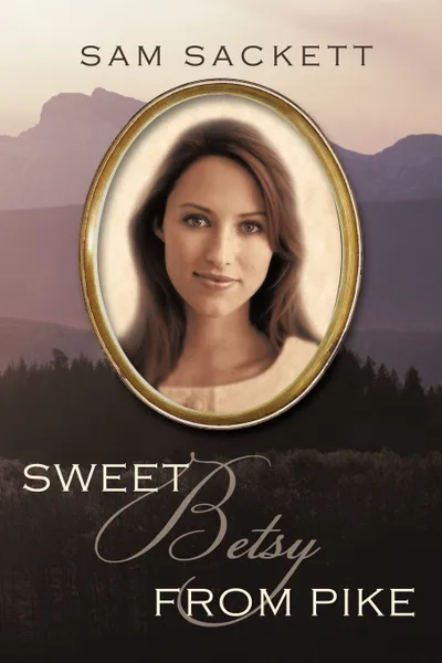 Обложка книги Sweet Betsy from Pike, Sam Sackett, Sam Sackett