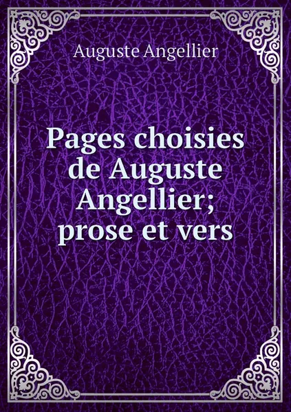 Обложка книги Pages choisies de Auguste Angellier; prose et vers, Auguste Angellier