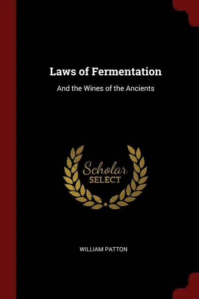 Обложка книги Laws of Fermentation. And the Wines of the Ancients, William Patton