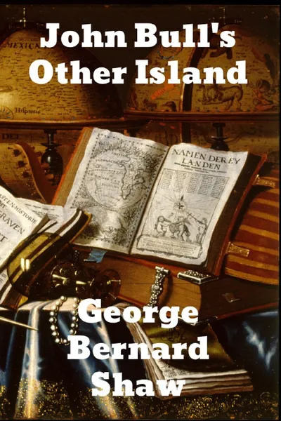 Обложка книги John Bull's Other Island, George Bernard Shaw