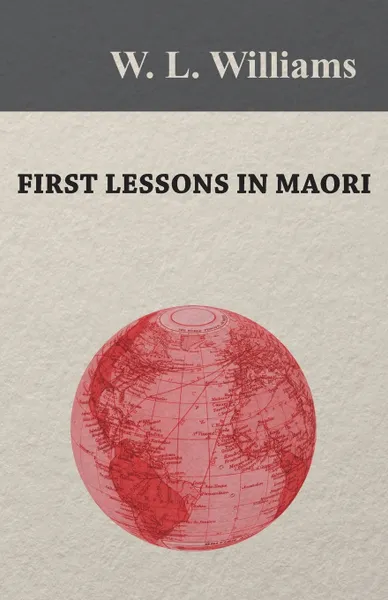 Обложка книги First Lessons in Maori, W. L. Williams