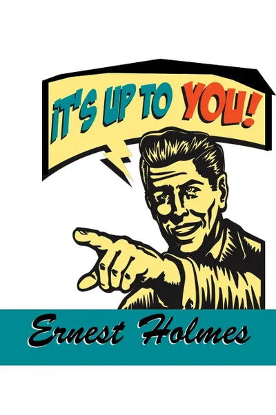 Обложка книги It's Up to You, Ernest Holmes