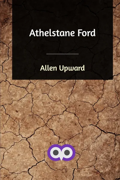 Обложка книги Athelstane Ford, Allen Upward