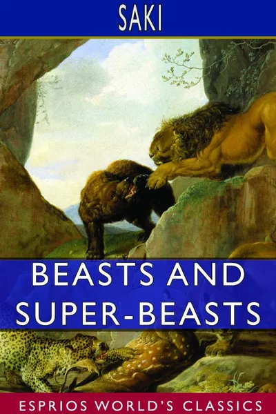 Обложка книги Beasts and Super-Beasts (Esprios Classics), Saki