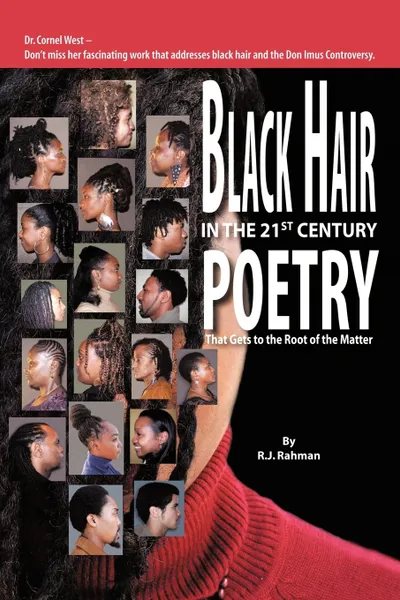 Обложка книги Black Hair in the 21st Century. Poetry That Gets to the Root of the Matter, Rahman R. J. Rahman, R. J. Rahman