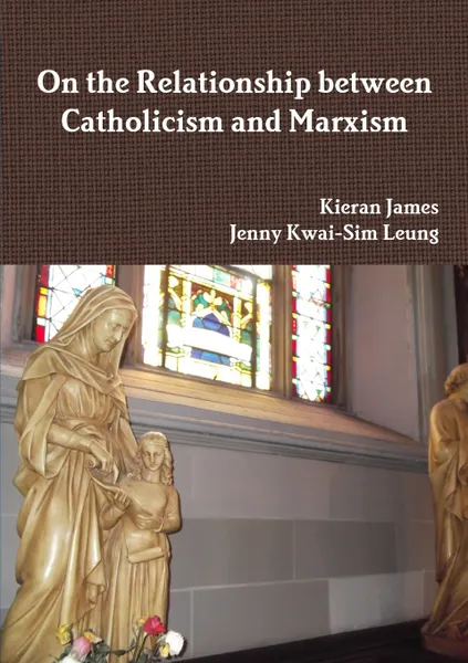 Обложка книги On the Relationship between Catholicism and Marxism, Kieran James, Jenny Kwai-Sim Leung