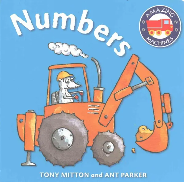 Обложка книги Amazing Machines First Concepts: Numbers, Tony Mitton