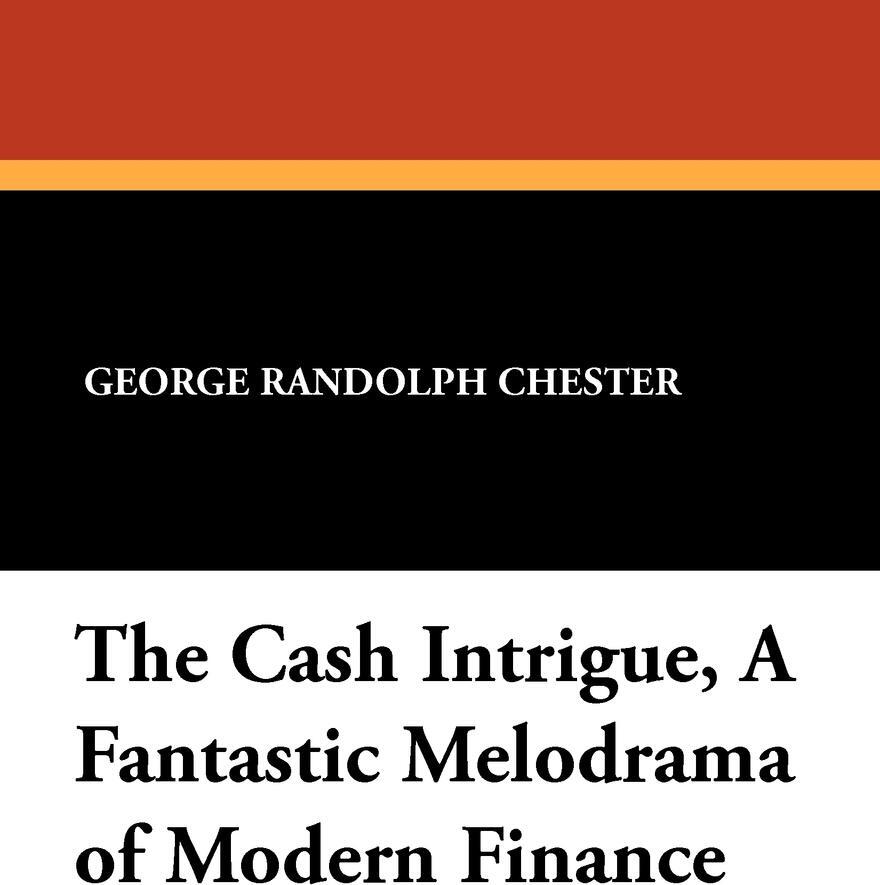 фото The Cash Intrigue, a Fantastic Melodrama of Modern Finance