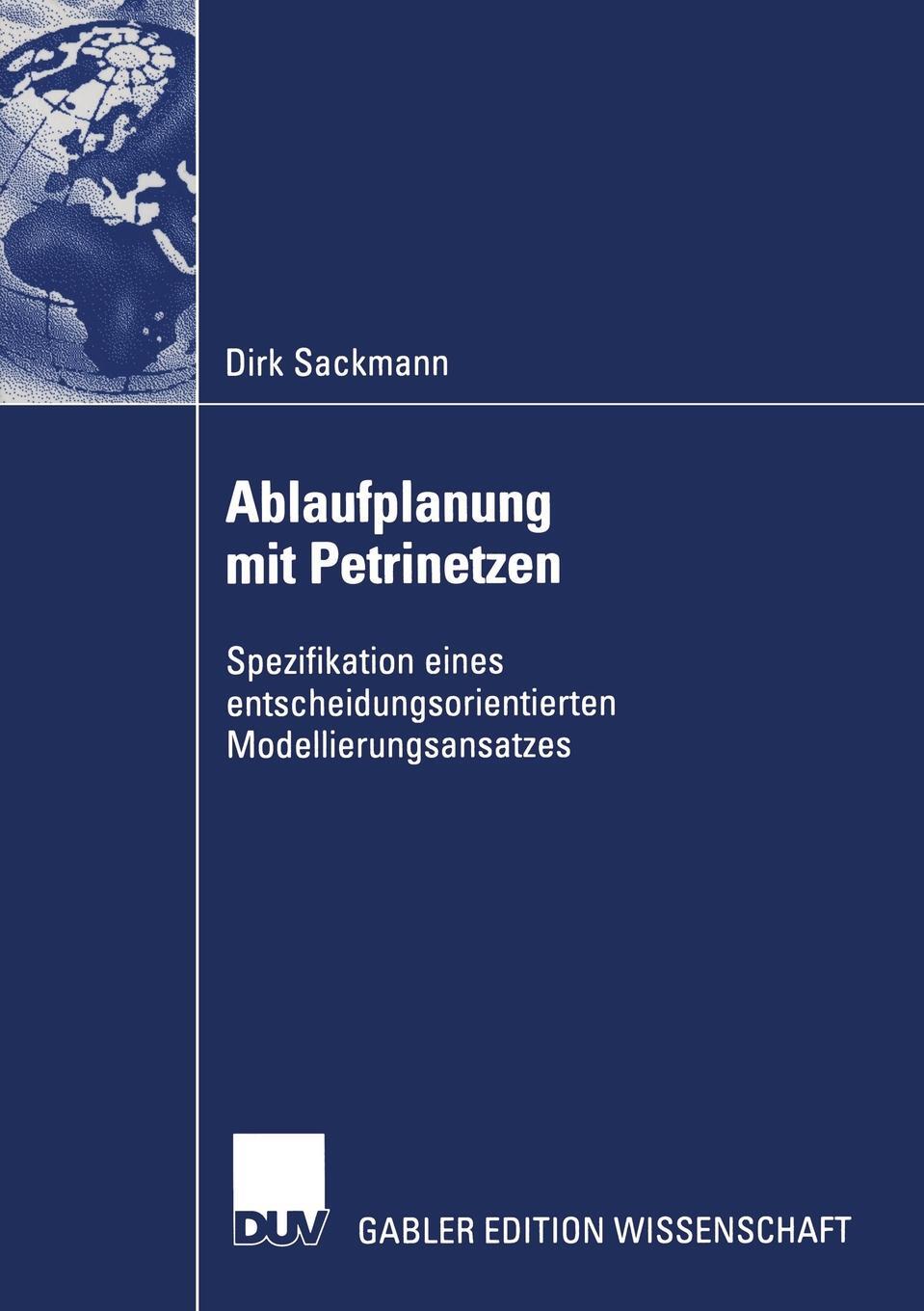 Ablaufplanung Mit Petrinetzen. Dirk Sackmann Ablaufplanung Mit Petrinetzen. Dirk Sackmann