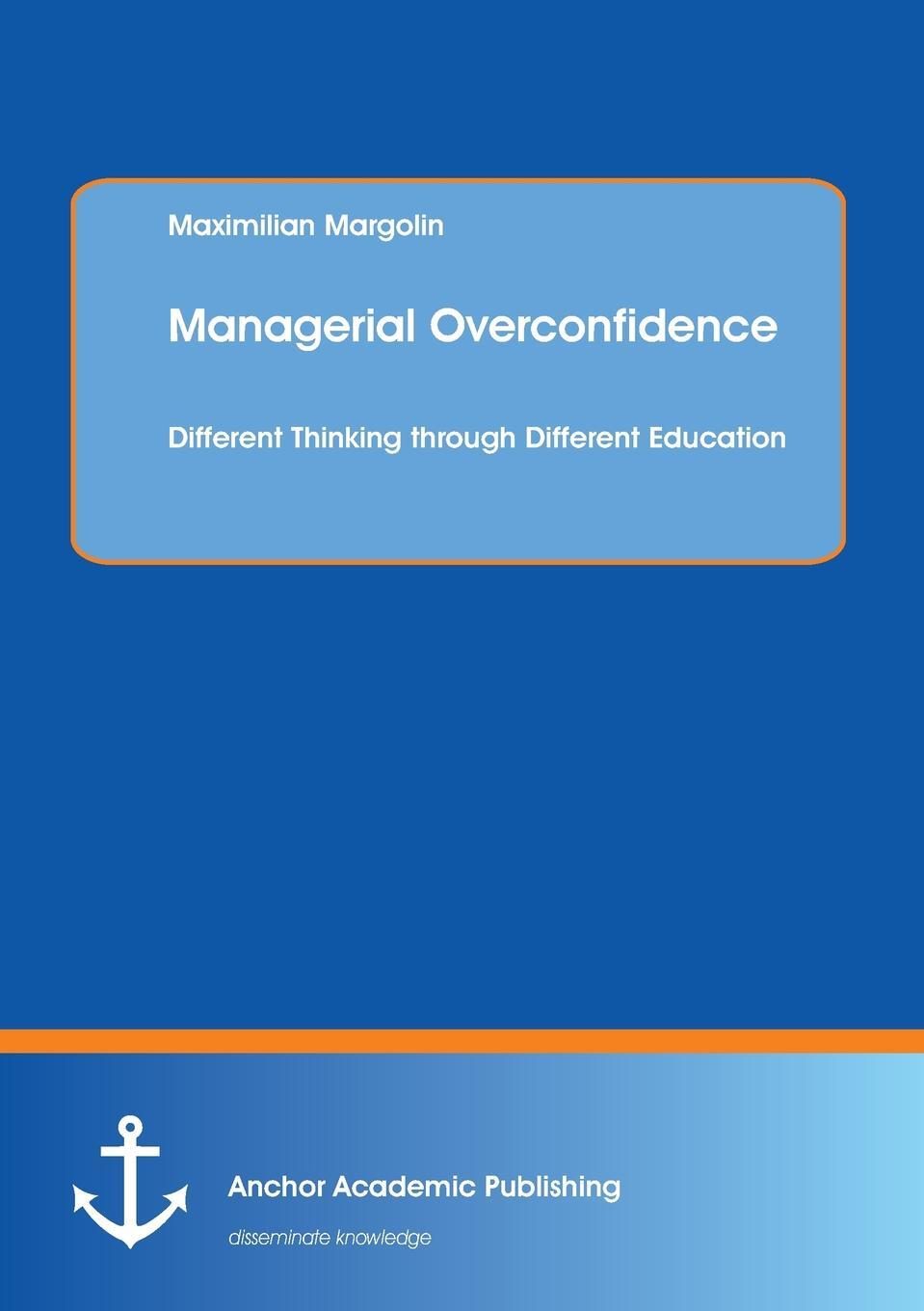 фото Managerial Overconfidence. Different Thinking Through Different Education