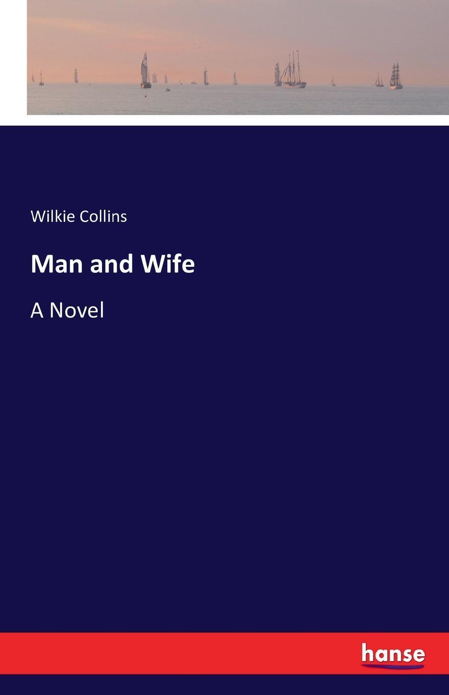 Man and Wife. Wilkie Collins Man and Wife. Wilkie Collins
