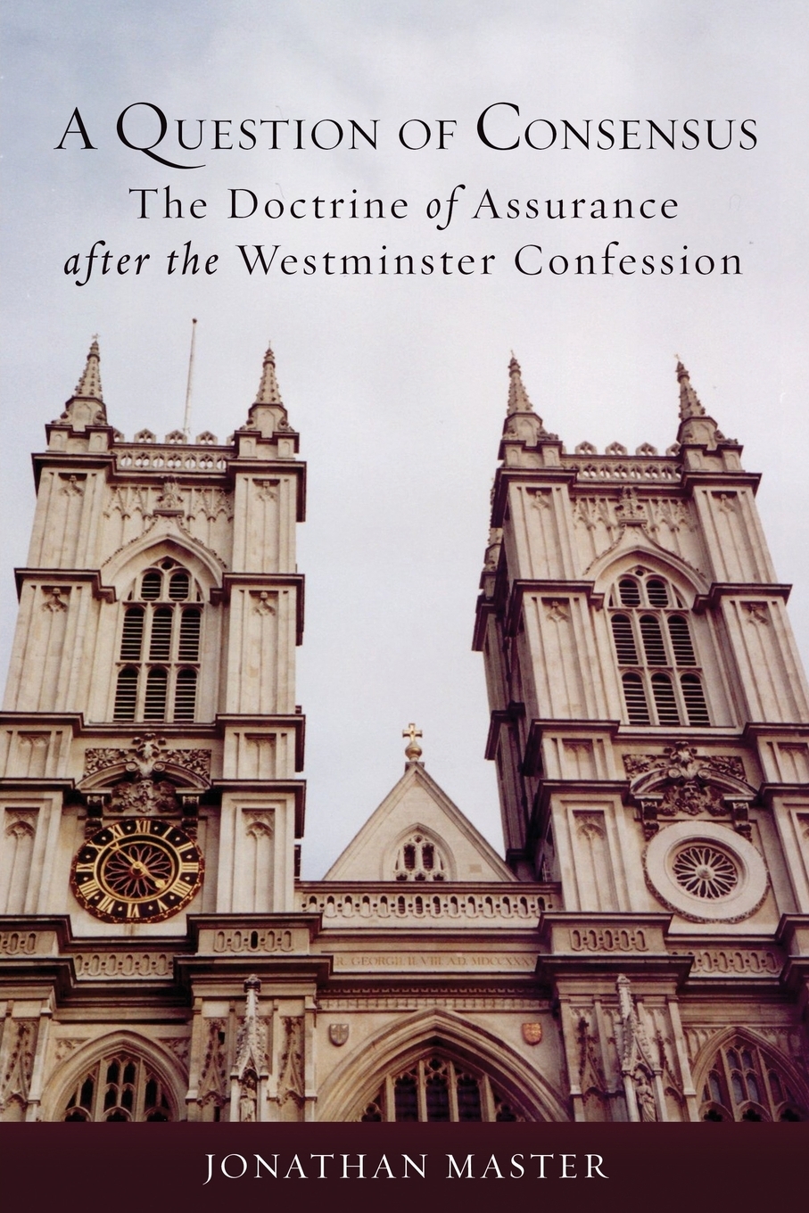 фото A Question of Consensus the Doctrine of Assurance After the Westminster Confession