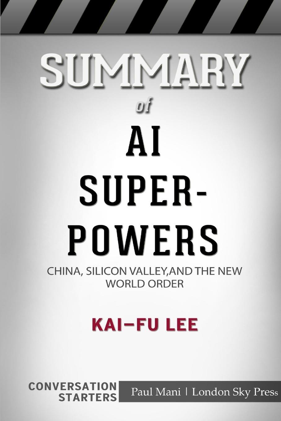 фото Summary of AI Superpowers. China, Silicon Valley, and the New World Order: Conversation Starters