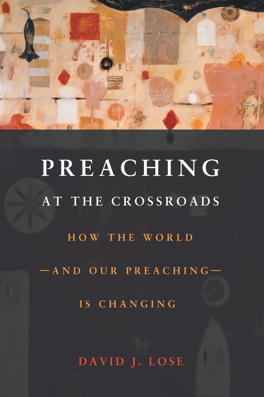 фото Preaching at the Crossroads. How the Worldand Our PreachingIs Changing