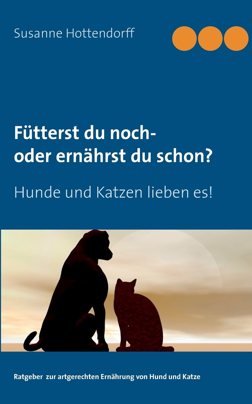 Futterst du noch - oder ernahrst du schon?. Susanne Hottendorff Futterst du noch - oder ernahrst du schon?. Susanne Hottendorff