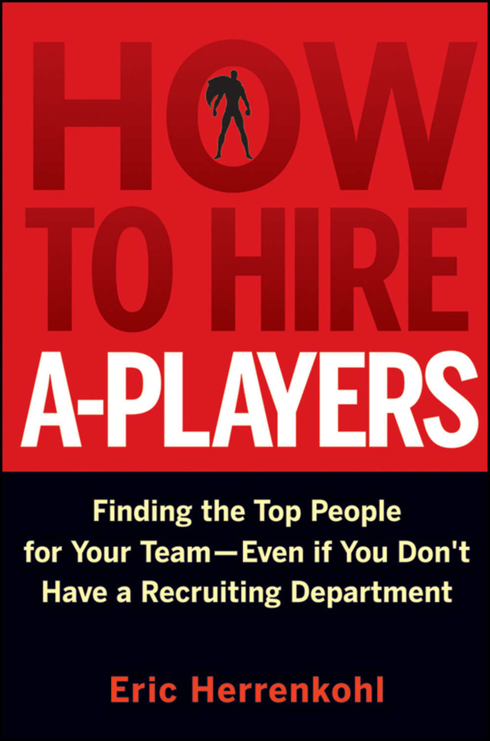 Цифровая книга "How to Hire A-Players. Finding the Top People for ...