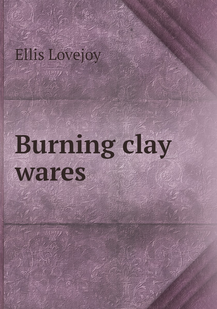 Burn clay. Arvah. Burning Clay.