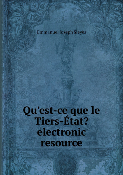 Qu Est Ce Que Le Tiers Etat Electronic Resource