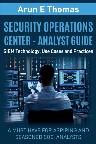 Security Operations Center - Analyst Guide. SIEM Technology, Use Cases ...