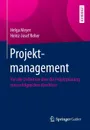 Projektmanagement. Von der Definition uber die Projektplanung zum erfolgreichen Abschluss - Helga Meyer, Heinz-Josef Reher