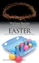 Insights. Easter: What the Bible Tells Us about the Easter Story - William Barclay