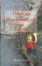 Theology, Psychoanalysis and Trauma - Marcus Pound, Conor Cunningham, Peter Candler