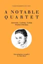 A Notable Quartet. 4 Discographies. Gundula Janowitz, Christa Ludwig, Nicolai Gedda, Dietrich Fischer-Dieskau. .1995.. - John Hunt