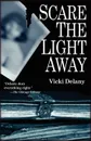 Scare the Light Away - Vicki Delany