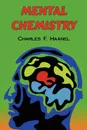 Mental Chemistry. The Complete Original Text - Charles F. Haanel